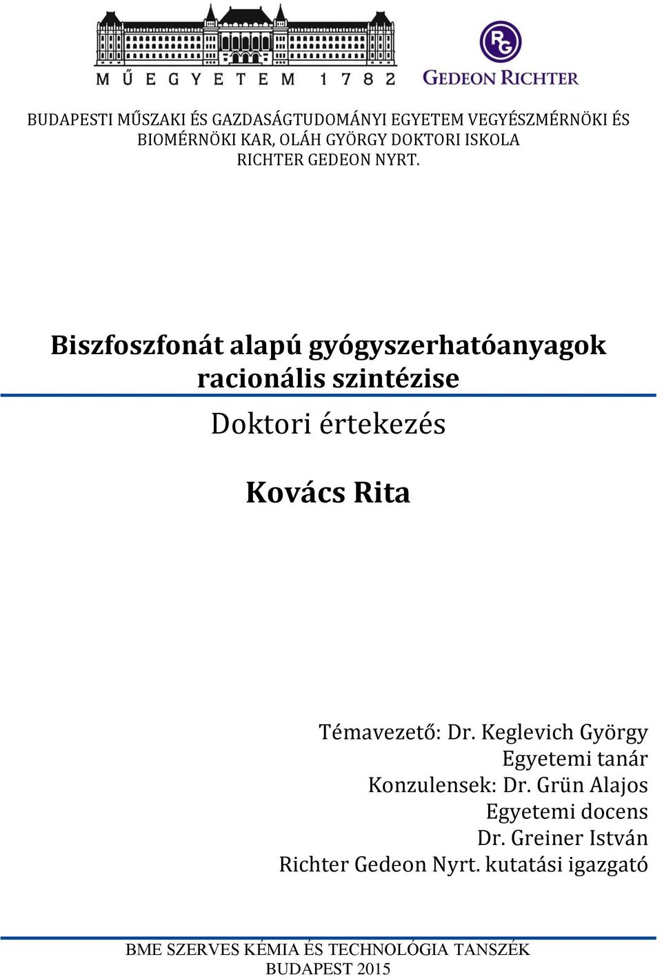 Biszfoszfonát alapú gyógyszerhatóanyagok racionális szintézise Doktori értekezés Kovács Rita Témavezető:
