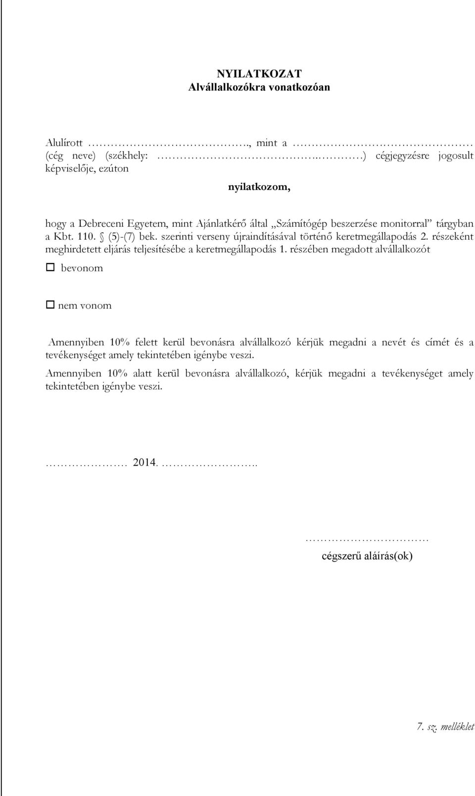 szerinti verseny újraindításával történő keretmegállapodás 2. részeként meghirdetett eljárás teljesítésébe a keretmegállapodás 1.