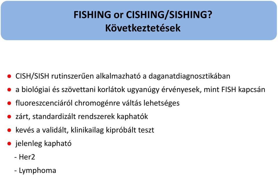 biológiai és szövettani korlátok ugyanúgy érvényesek, mint FISH kapcsán