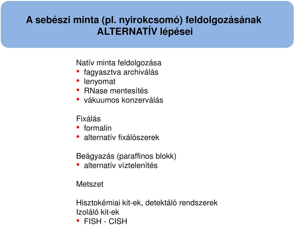 archiválás lenyomat RNase mentesítés vákuumos konzerválás Fixálás formalin