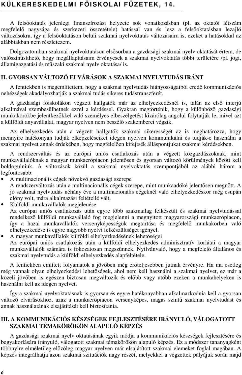 a hatásokkal az alábbiakban nem részletezem.