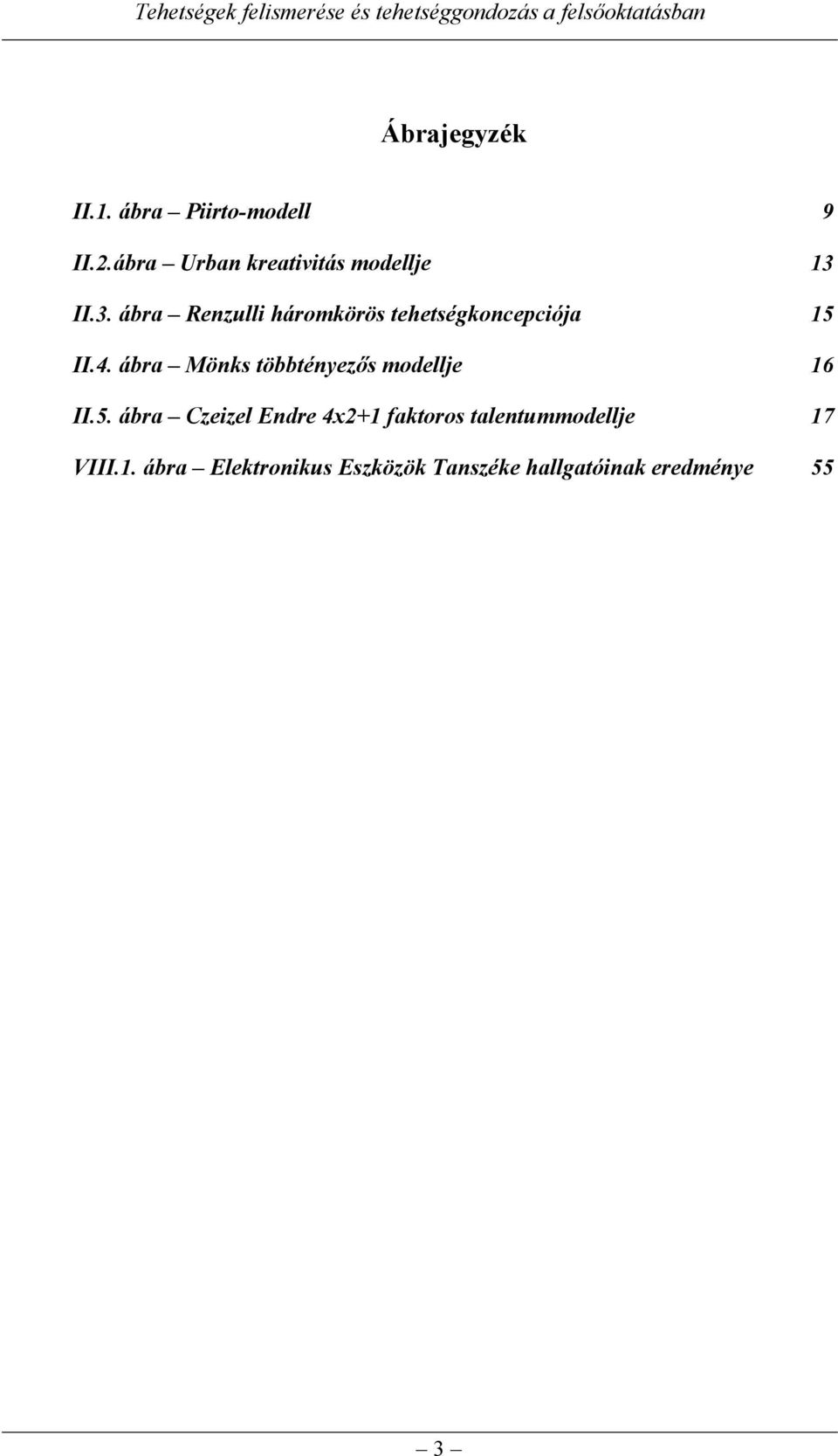 II.3. ábra Renzulli háromkörös tehetségkoncepciója 15 II.4.