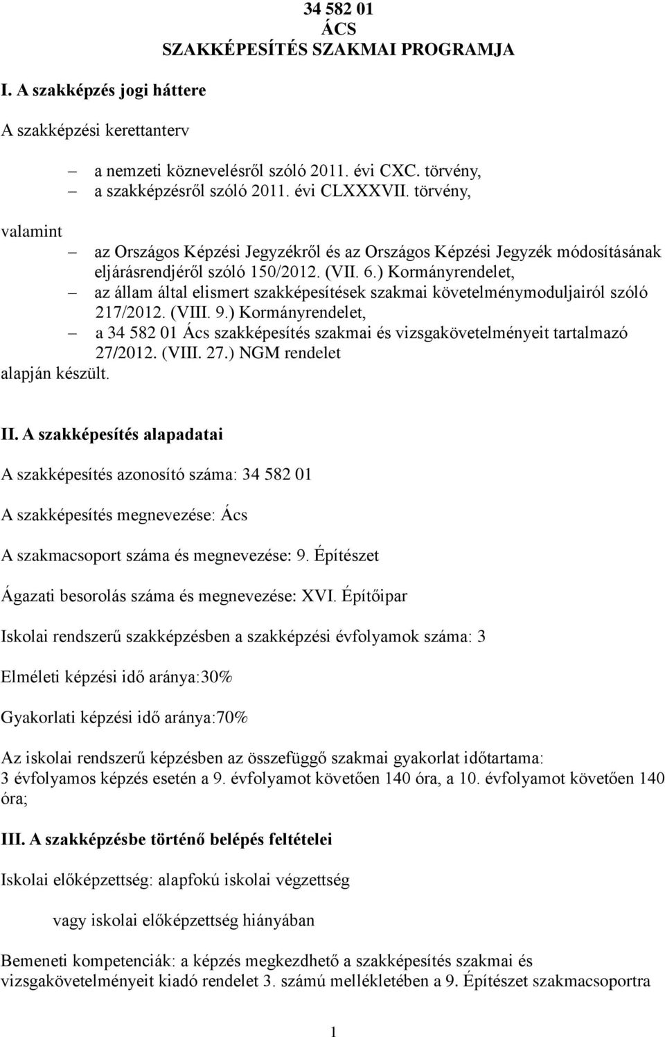 ) Kormányrendelet, az állam által elismert szakképesítések szakmai követelménymoduljairól szóló 217/2012. (VIII. 9.