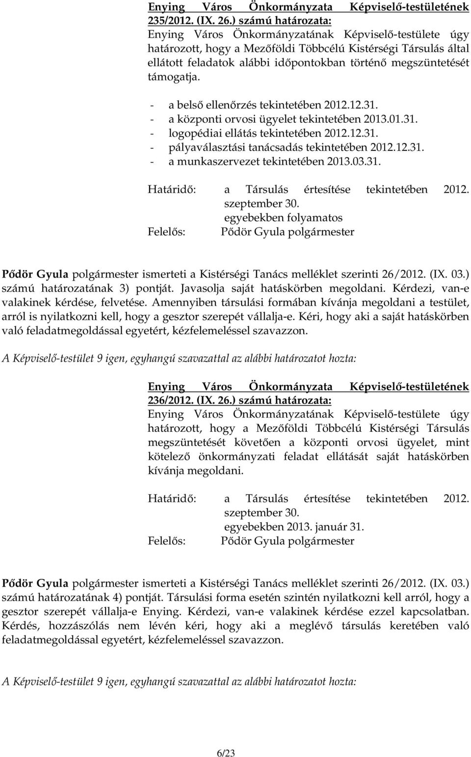 03.31. Határidı: a Társulás értesítése tekintetében 2012. szeptember 30.
