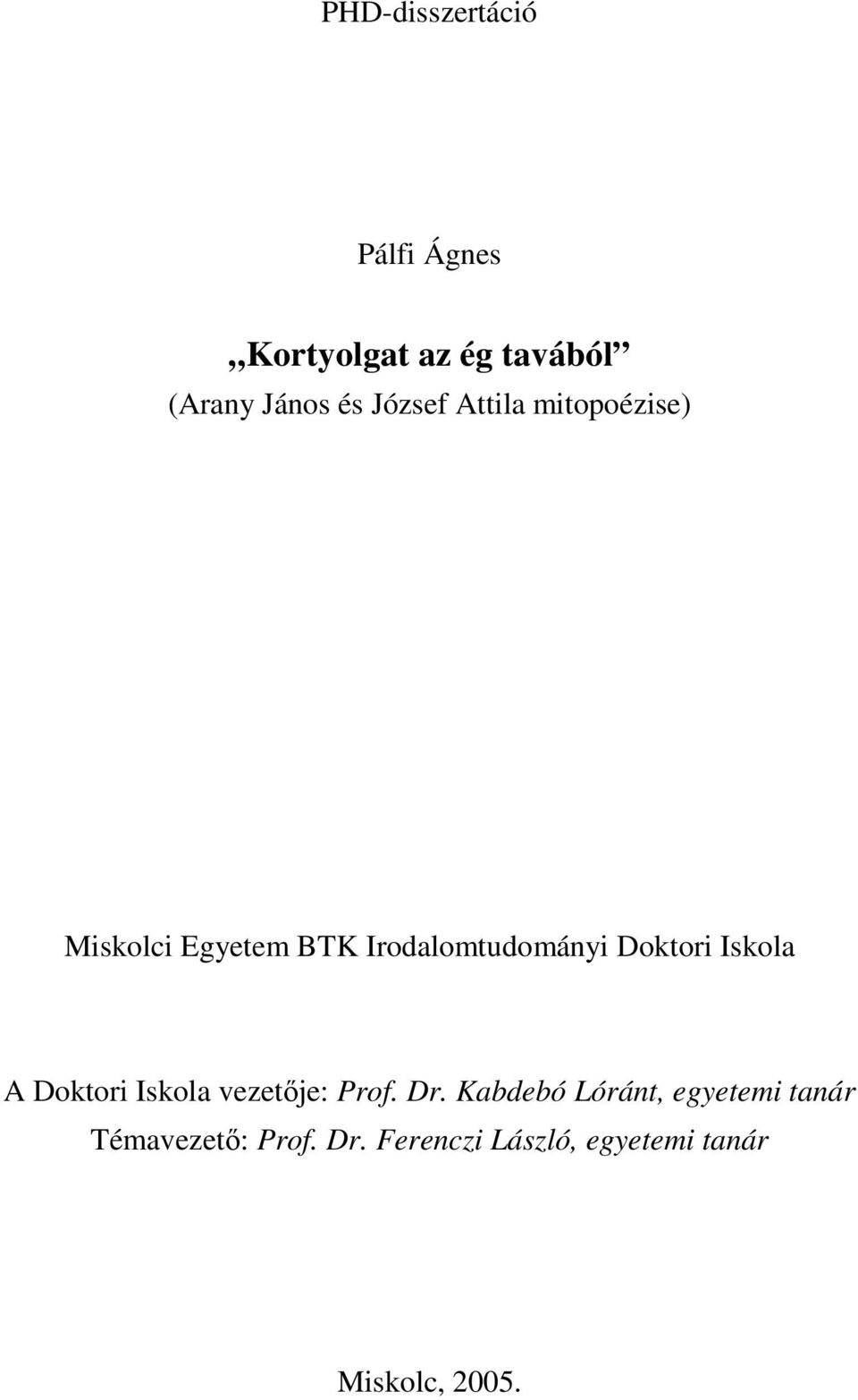 Doktori Iskola A Doktori Iskola vezetője: Prof. Dr.
