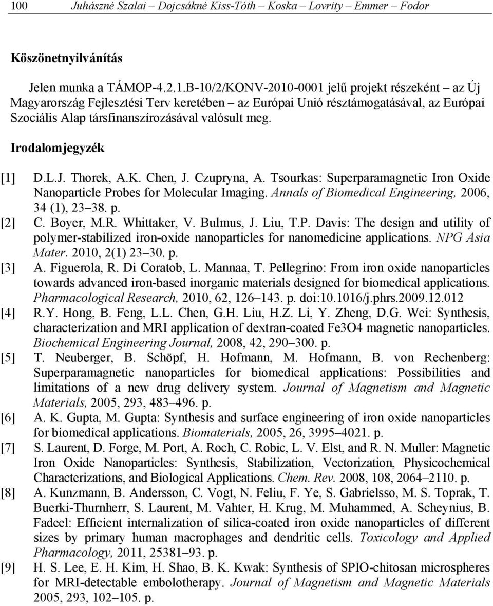 p. [2] C. Boyer, M.R. Whittaker, V. Bulmus, J. Liu, T.P. Davis: The design and utility of polymer-stabilized iron-oxide nanoparticles for nanomedicine applications. NPG Asia Mater. 2010, 2(1) 23 30.