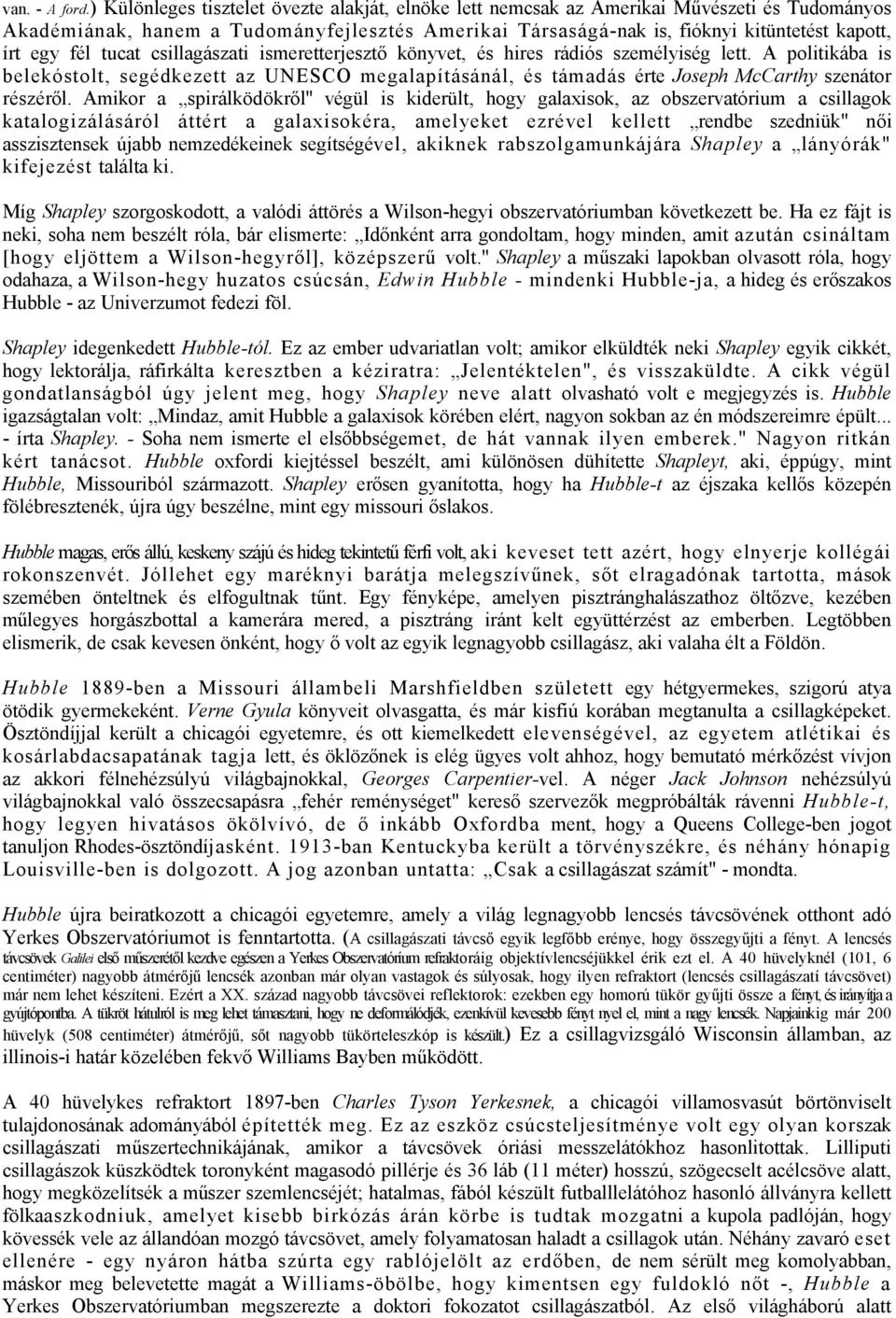 fél tucat csillagászati ismeretterjesztő könyvet, és hires rádiós személyiség lett.