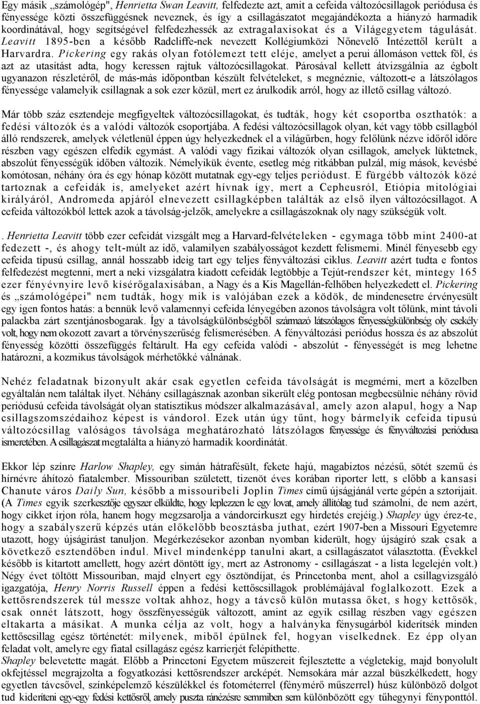Leavitt 1895-ben a később Radcliffe-nek nevezett Kollégiumközi Nőnevelő Intézettől került a Harvardra.