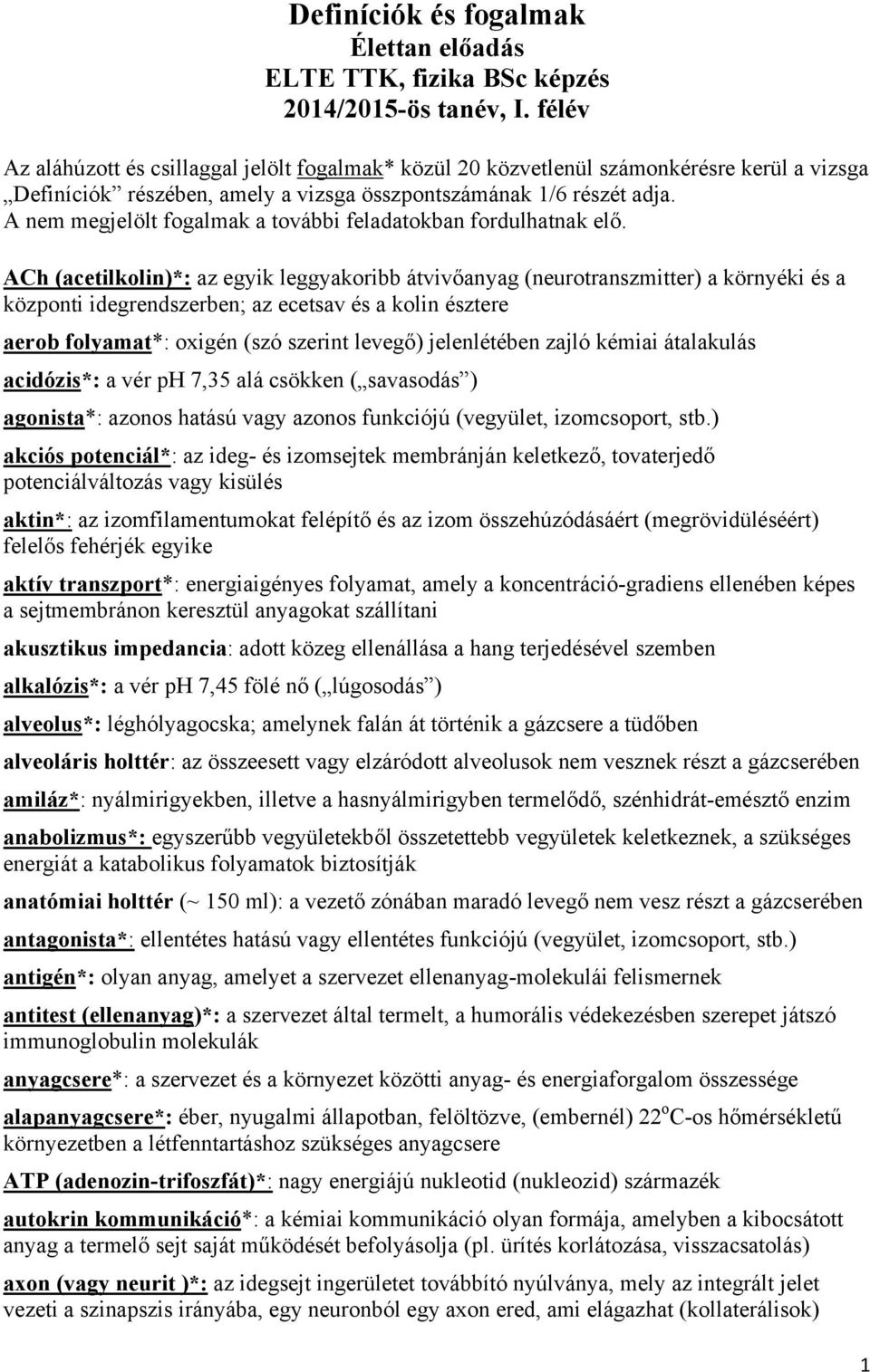 A nem megjelölt fogalmak a további feladatokban fordulhatnak elő.