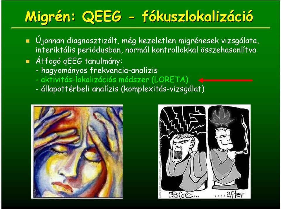 összehasonlítva Átfogó qeeg tanulmány: - hagyományos frekvencia-analízis -