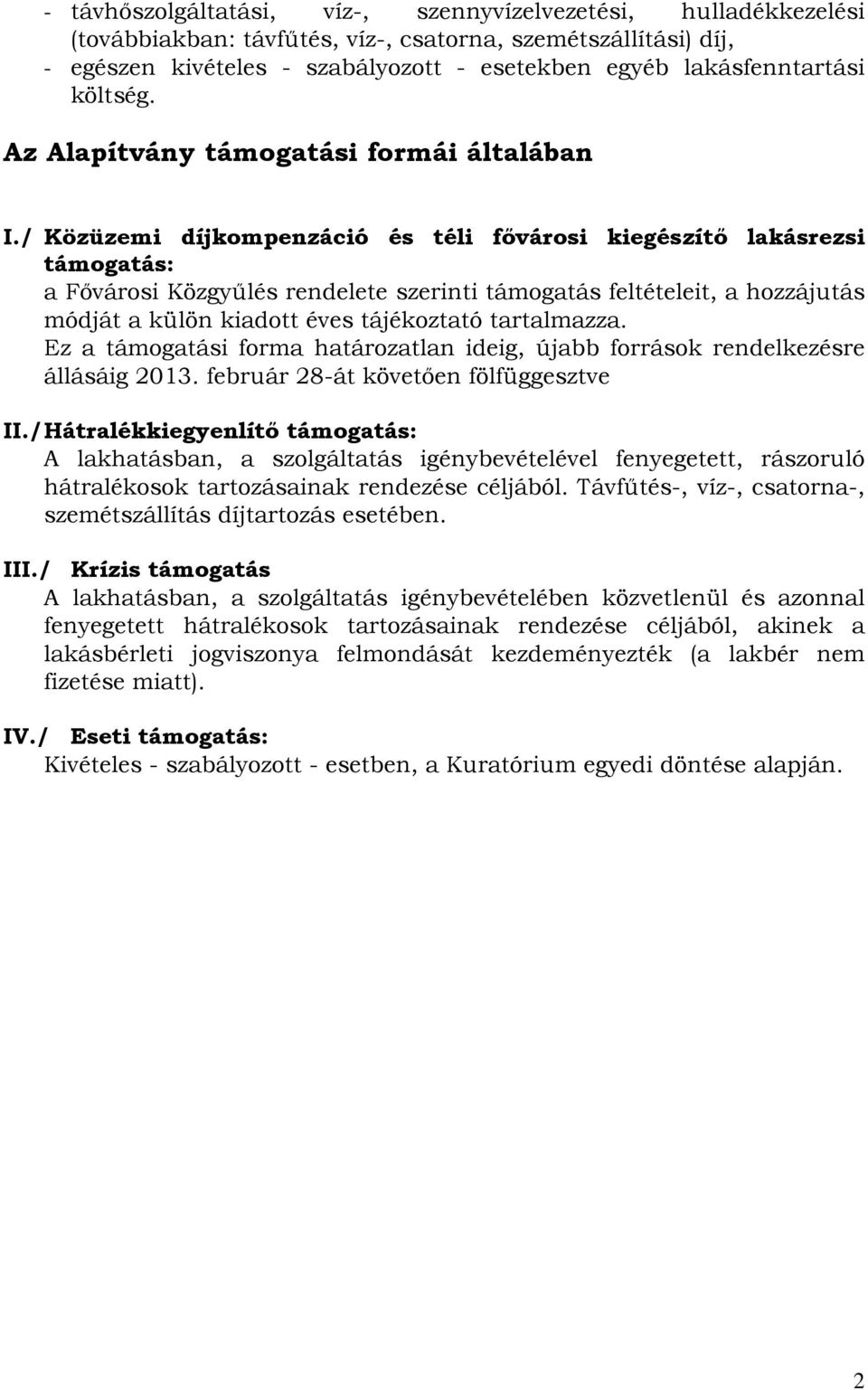 / Közüzemi díjkompenzáció és téli fővárosi kiegészítő lakásrezsi támogatás: a Fővárosi Közgyűlés rendelete szerinti támogatás feltételeit, a hozzájutás módját a külön kiadott éves tájékoztató