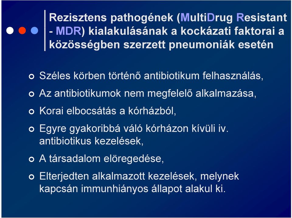 megfelelő alkalmazása, Korai elbocsátás a kórházból, Egyre gyakoribbá váló kórházon kívüli iv.