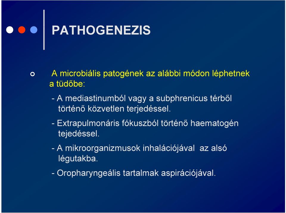 - Extrapulmonáris fókuszból történő haematogén tejedéssel.