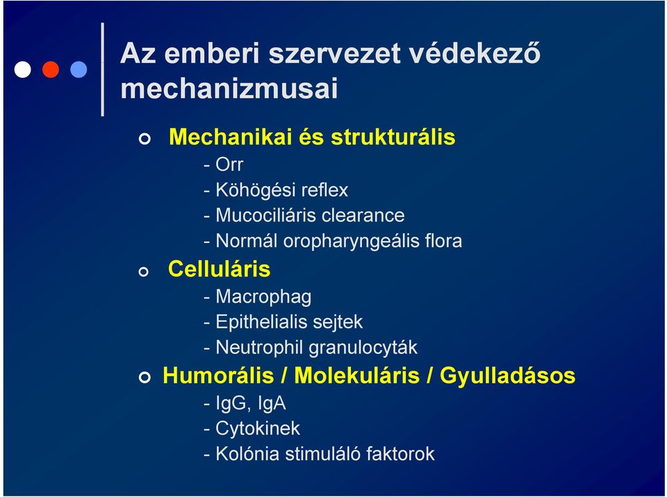 Celluláris - Macrophag - Epithelialis sejtek - Neutrophil granulocyták