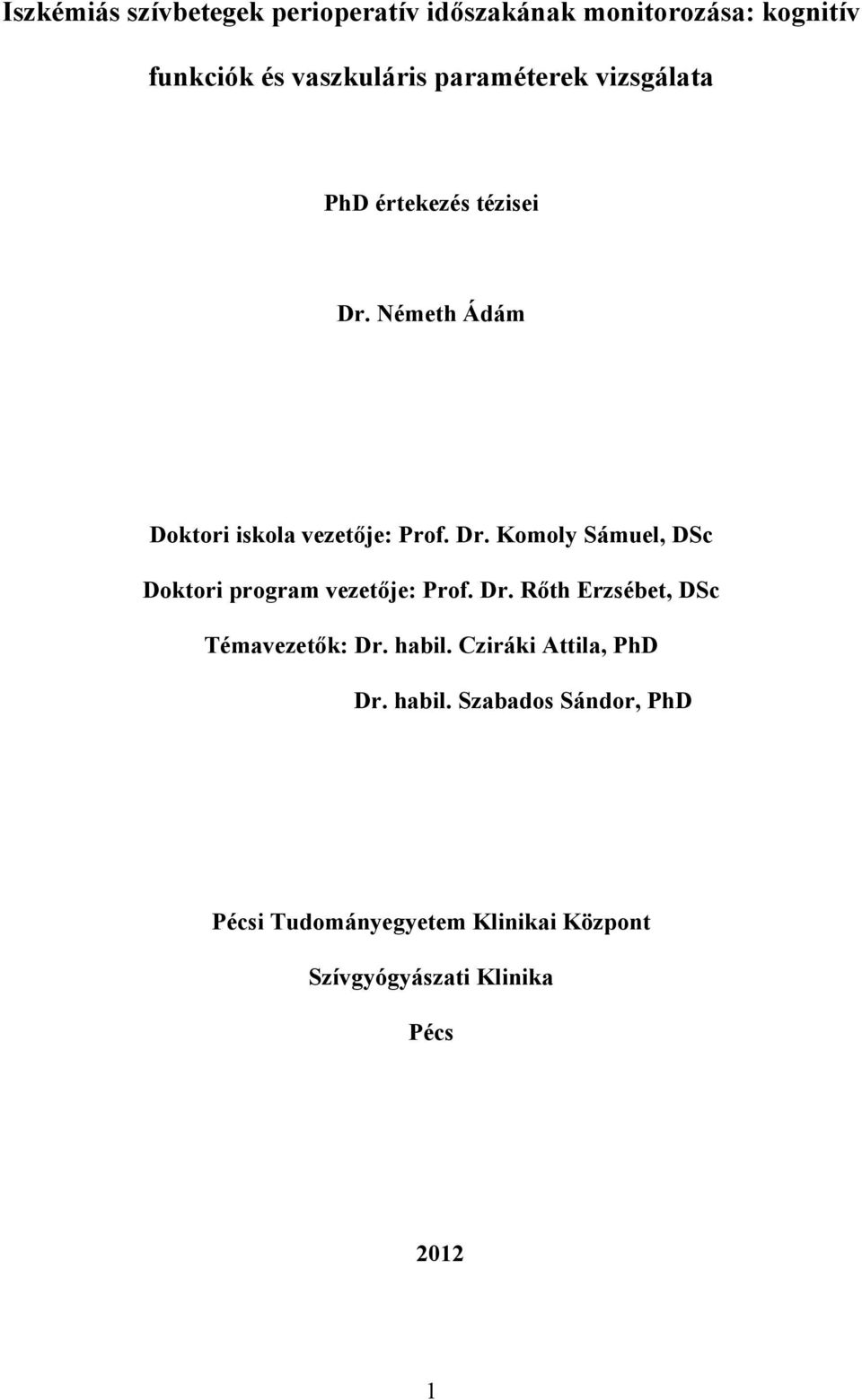 Dr. Rőth Erzsébet, DSc Témavezetők: Dr. habil.