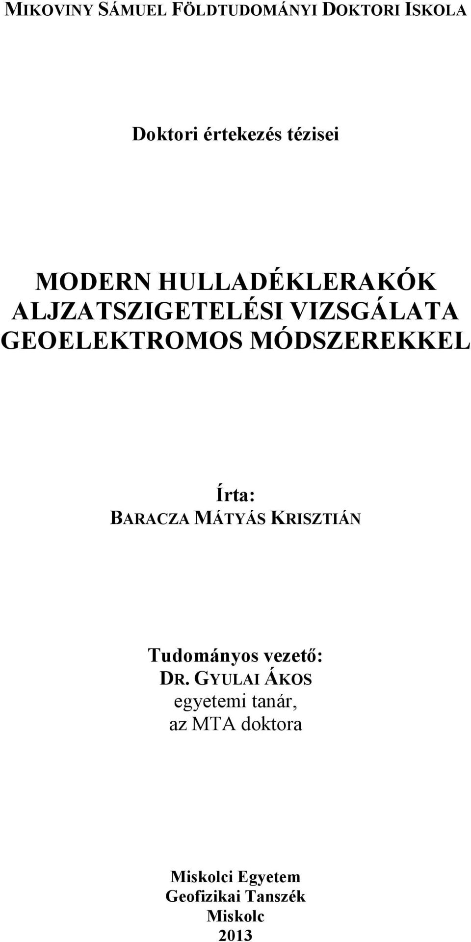MÓDSZEREKKEL Írta: BARACZA MÁTYÁS KRISZTIÁN Tudományos vezető: DR.