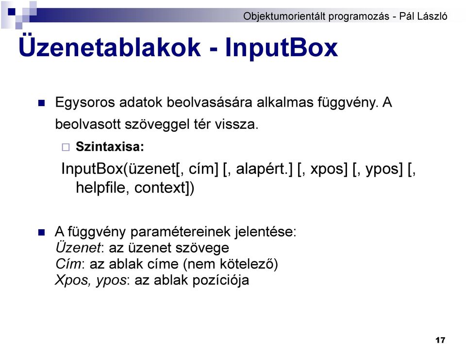 Szintaxisa: InputBox(üzenet[, cím] [, alapért.