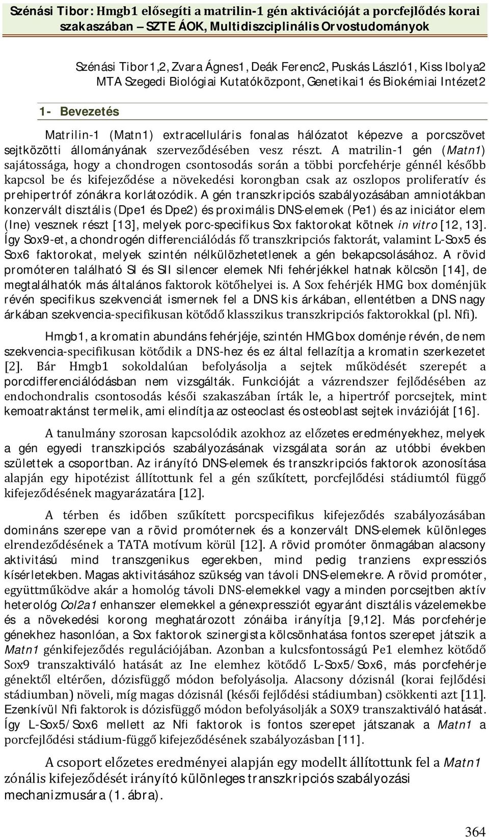 állományának szerveződésében vesz részt.