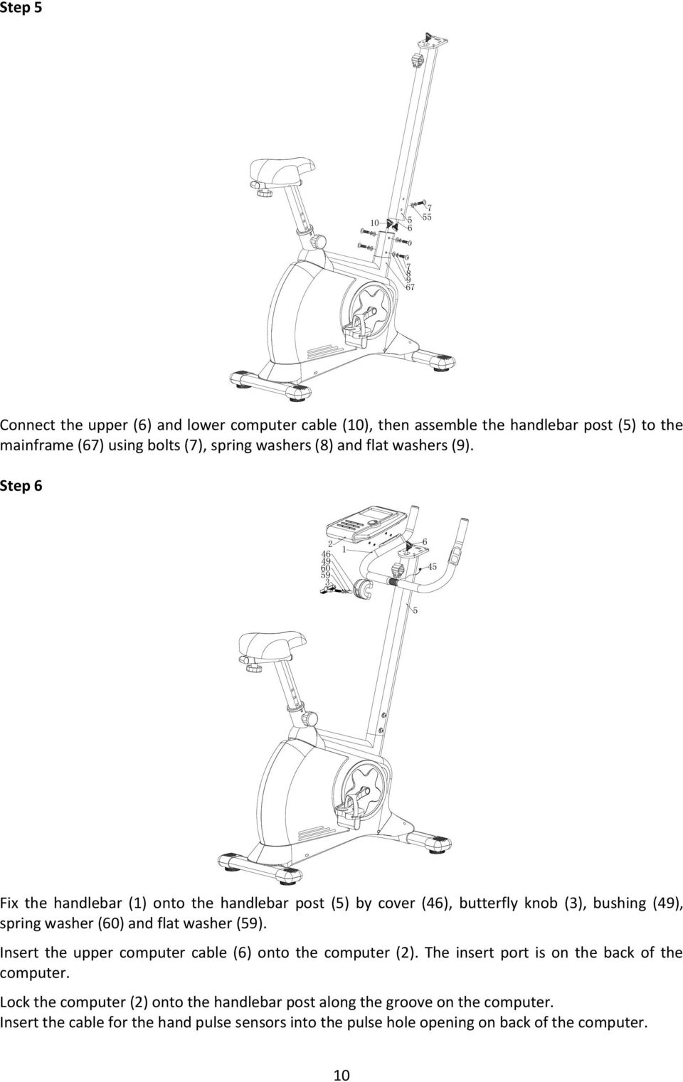 Step 6 2 46 49 60 593 1 6 45 5 Fix the handlebar (1) onto the handlebar post (5) by cover (46), butterfly knob (3), bushing (49), spring washer (60) and flat