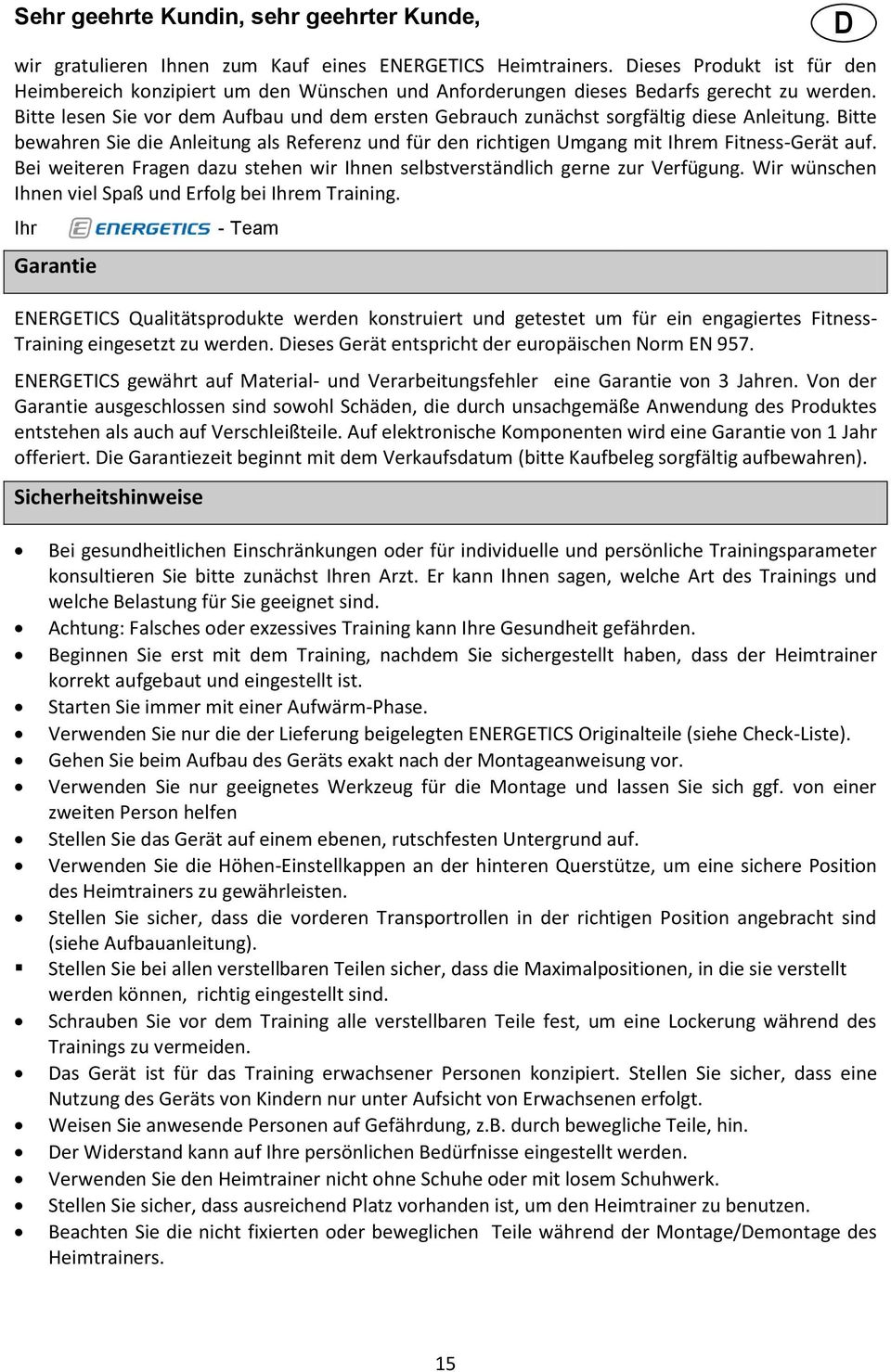 Bitte lesen Sie vor dem Aufbau und dem ersten Gebrauch zunächst sorgfältig diese Anleitung. Bitte bewahren Sie die Anleitung als Referenz und für den richtigen Umgang mit Ihrem Fitness-Gerät auf.