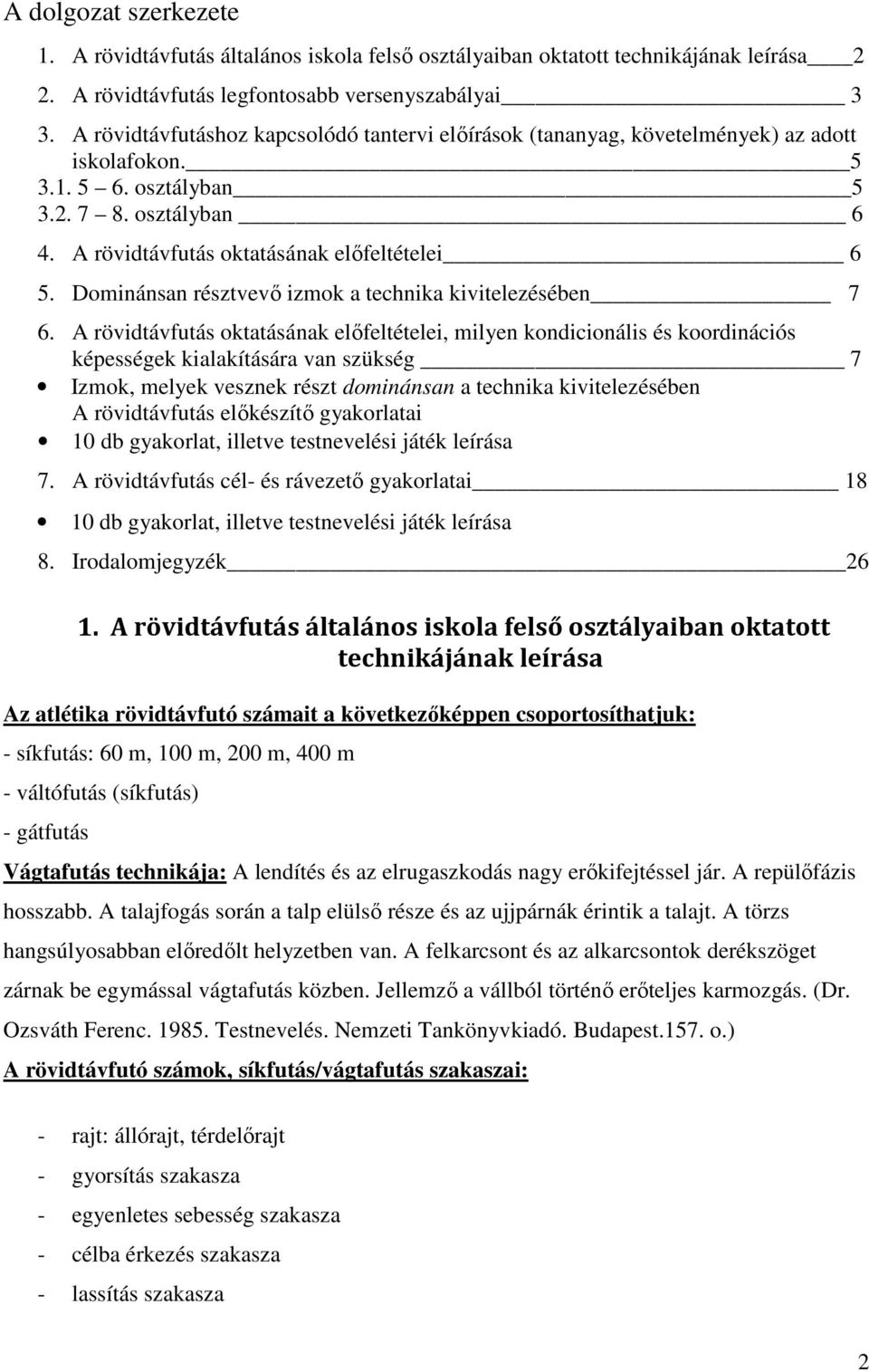 Dominánsan résztvevő izmok a technika kivitelezésében 7 6.