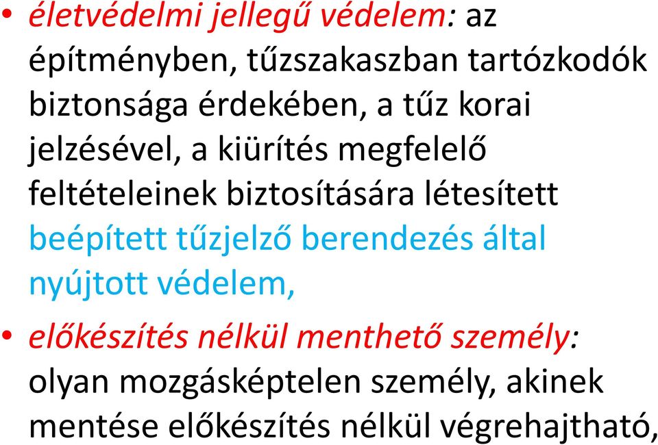 létesített beépített tűzjelző berendezés által nyújtott védelem, előkészítés nélkül