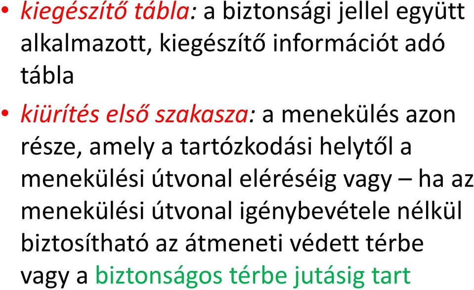 helytől a menekülési útvonal eléréséig vagy ha az menekülési útvonal