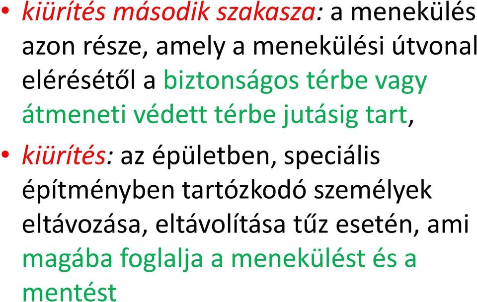 tart, kiürítés: az épületben, speciális építményben tartózkodó személyek