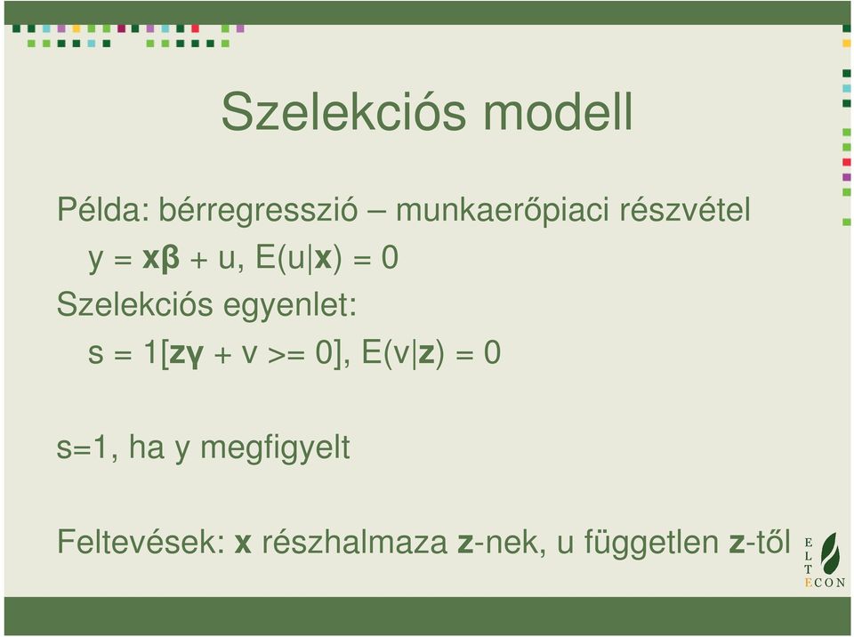 egyenlet: s = 1[zγ + v >= 0], E(v z) = 0 s=1, ha y