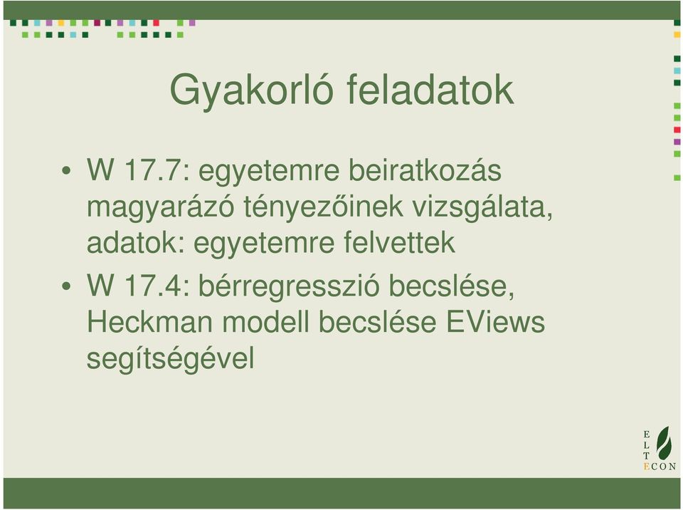 vizsgálata, adatok: egyetemre felvettek W 17.