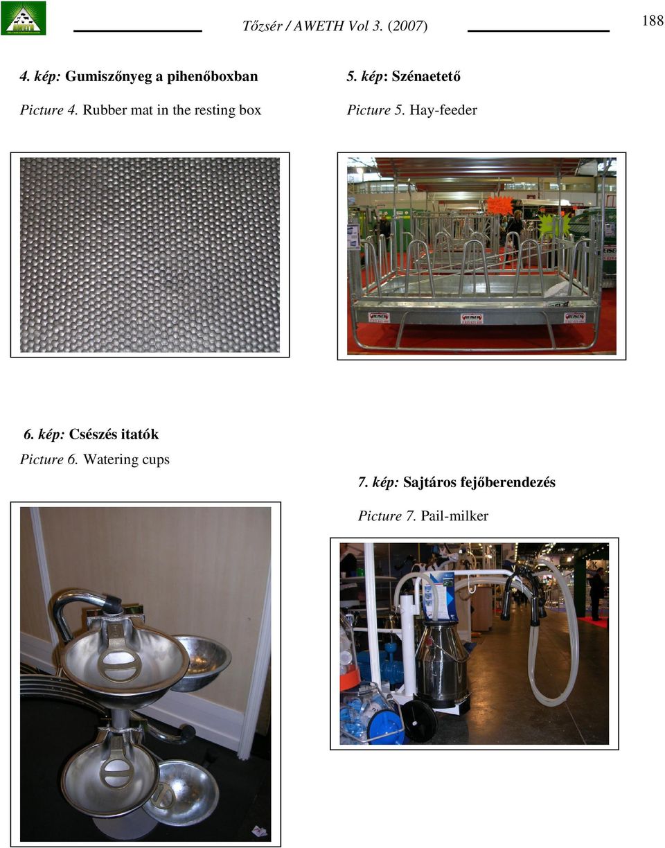 Rubber mat in the resting box Picture 5. Hay-feeder 6.