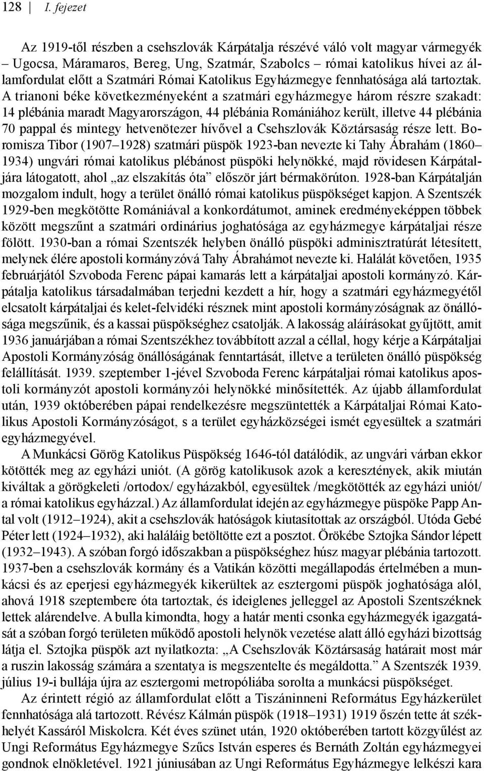 Katolikus Egyházmegye fennhatósága alá tartoztak.