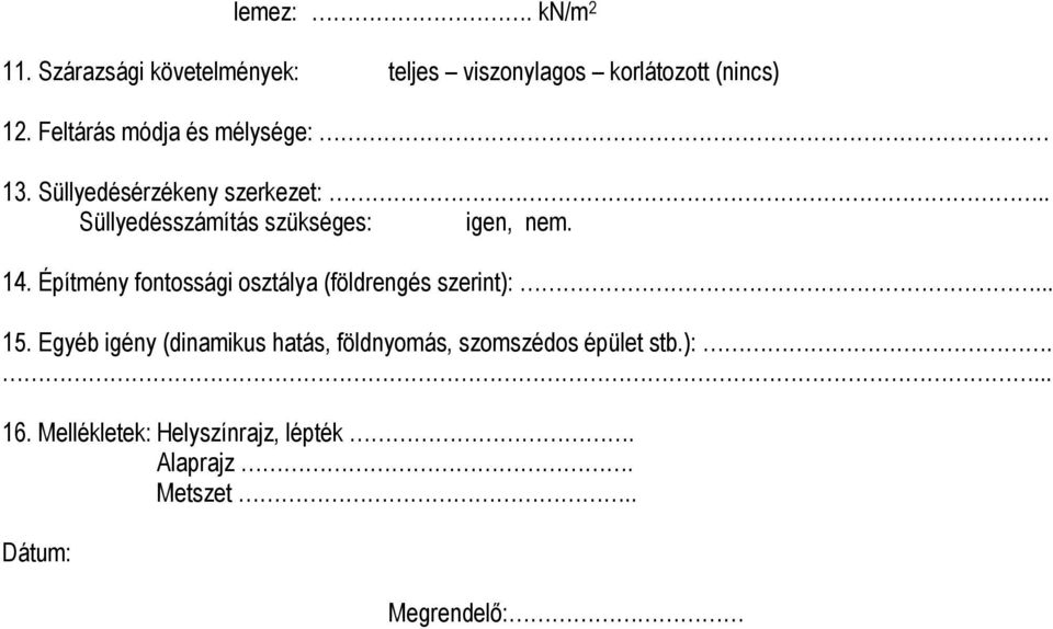 14. Építmény fontossági osztálya (földrengés szerint):... 15.