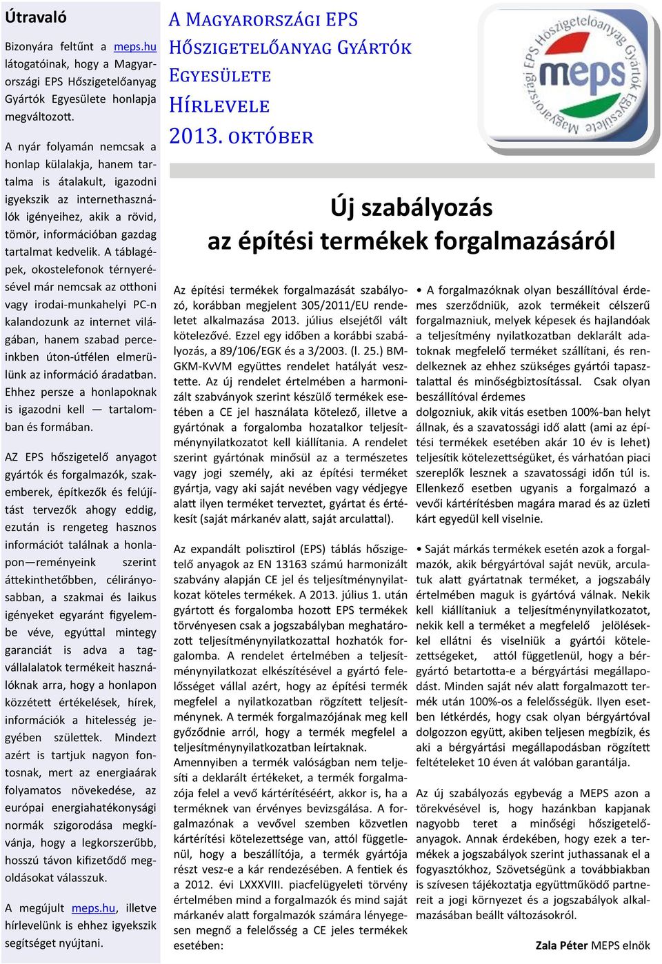 A táblagépek, okostelefonok térnyerésével már nemcsak az otthoni vagy irodai-munkahelyi PC-n kalandozunk az internet világában, hanem szabad perceinkben úton-útfélen elmerülünk az információ