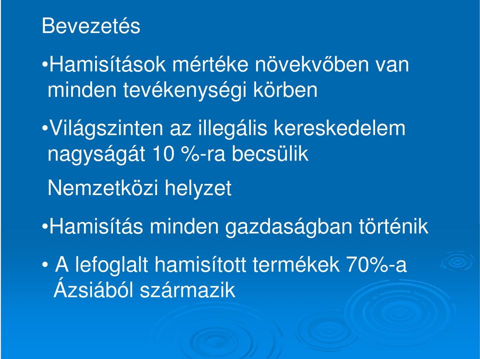 nagyságát 10 %-ra becsülik Nemzetközi helyzet Hamisítás minden