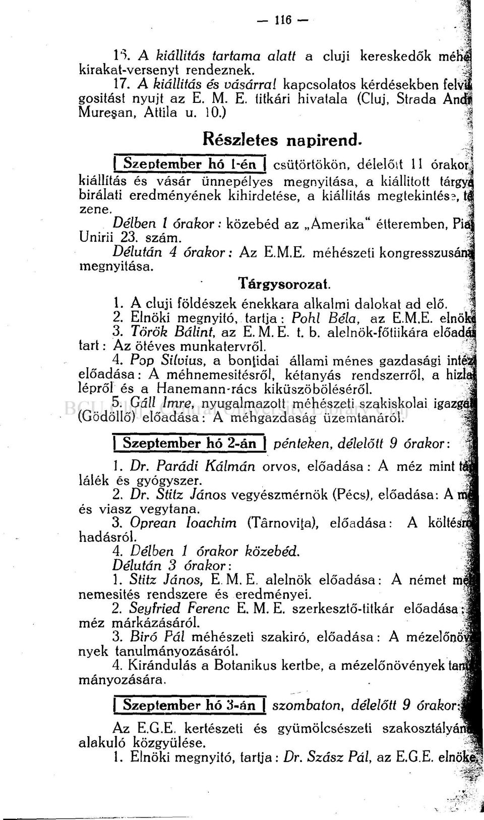 kiállítás és vásár ünnepélyes megnyitása, a kiállított tárgyq bírálati eredményének kihirdetése, a kiállítás megtekintés?, t< zene. Délben l órakor: közebéd az Amerika" étteremben, Piö Unirii 23.