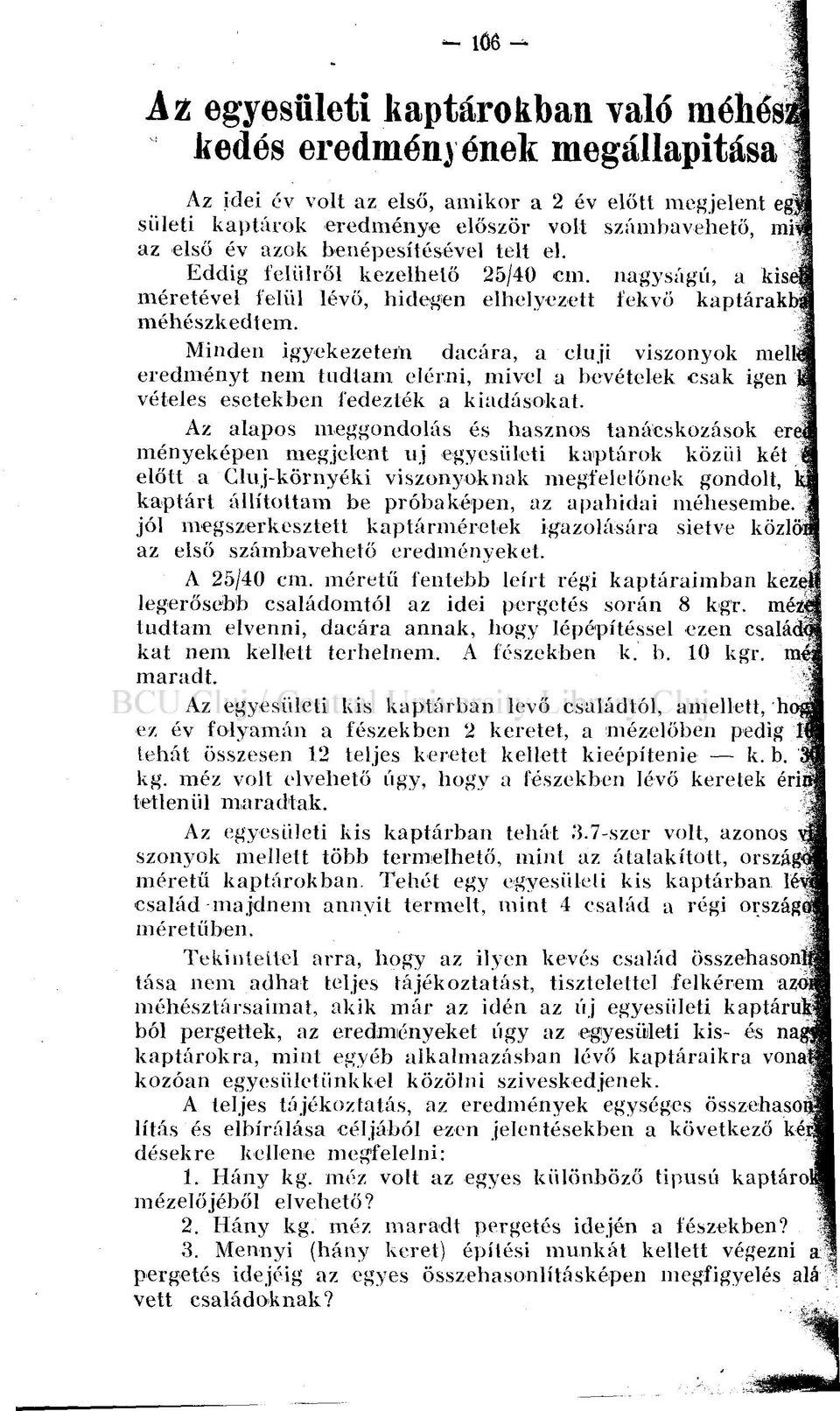 .4 Minden igyekezetem dacára, a cluji viszonyok mell eredményt nem tudtam elérni, mivel a bevételek csak igen ( vételes esetekben fedezték a kiadásokat.