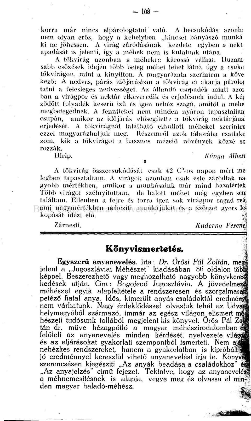 H uzam sabb esőzések idején több beteg méhet lehet látni, úgy a csukó tökvirágon, mint a kinyilton.