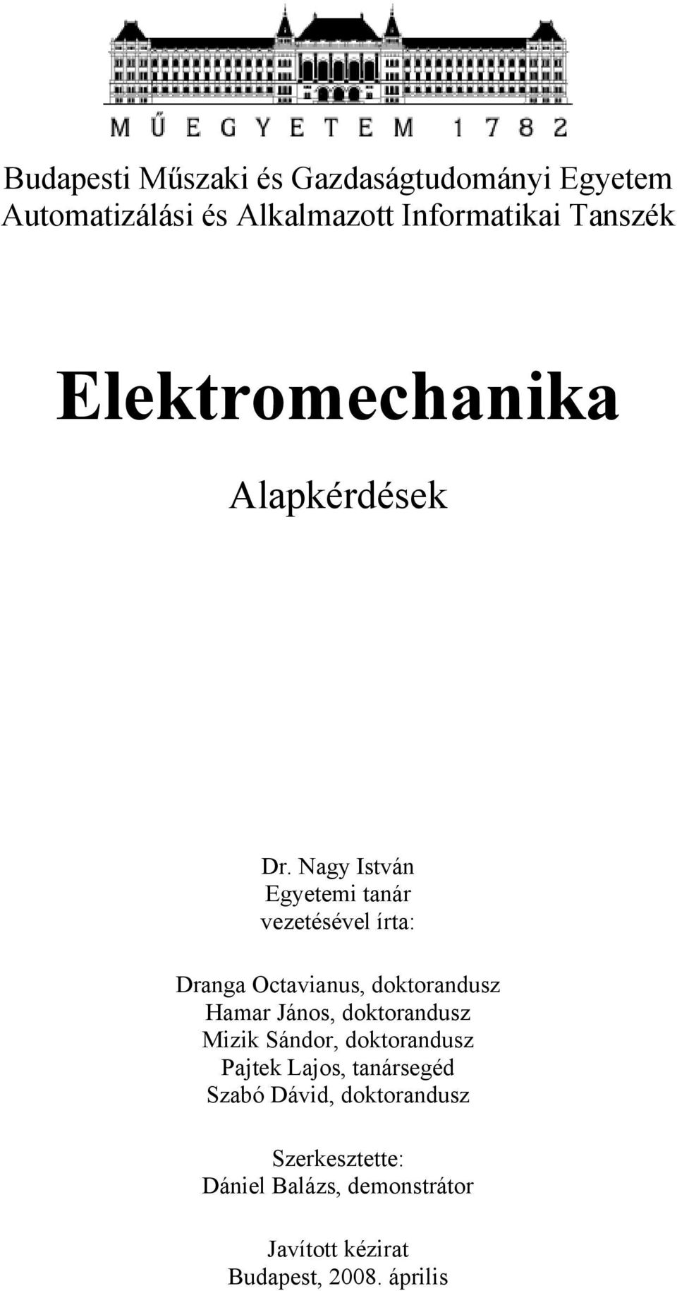 Nagy István Egyetemi tanár vezetésével írta: Dranga Octavianus, doktorandusz Hamar János,