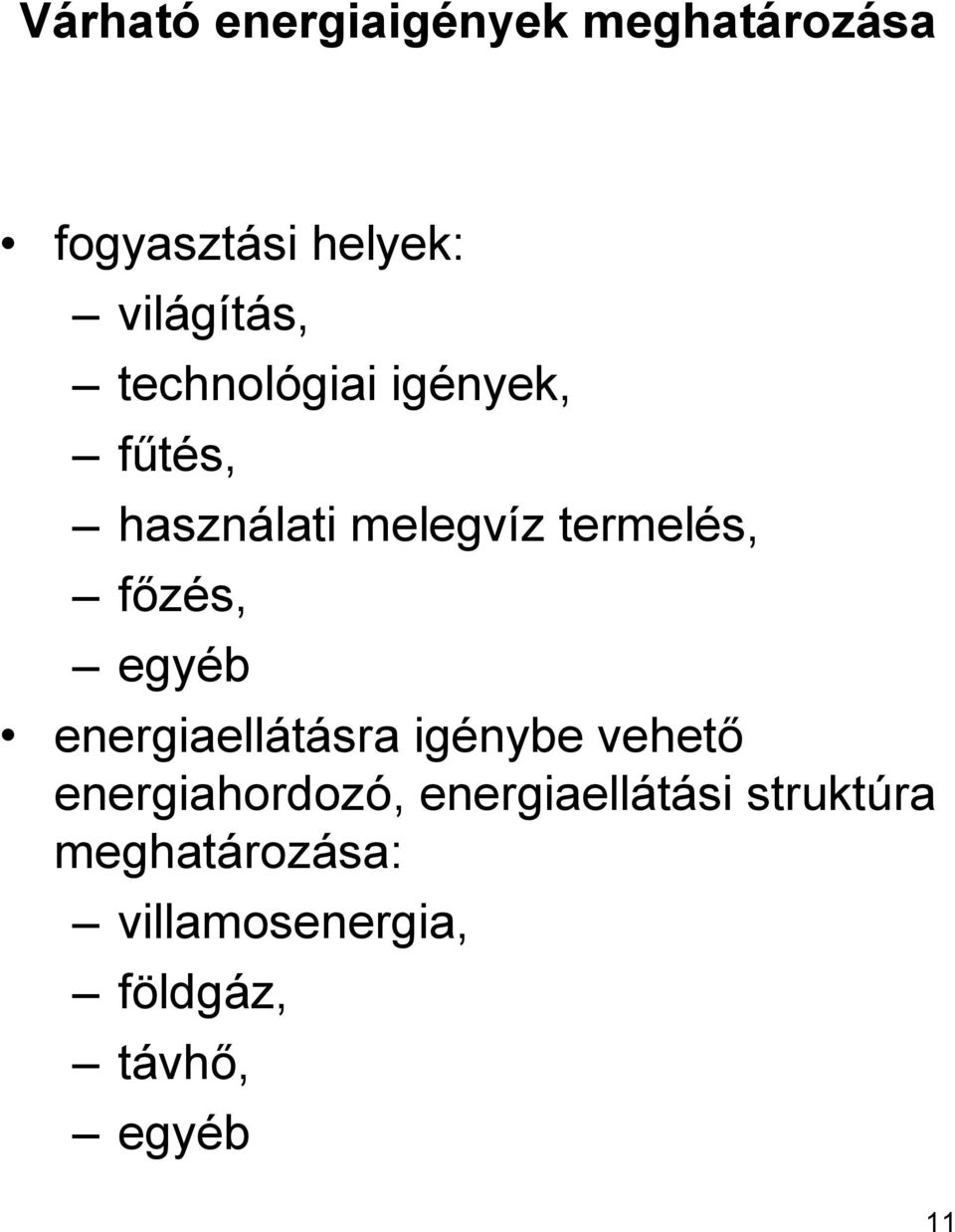 egyéb energiaellátásra igénybe vehető energiahordozó,