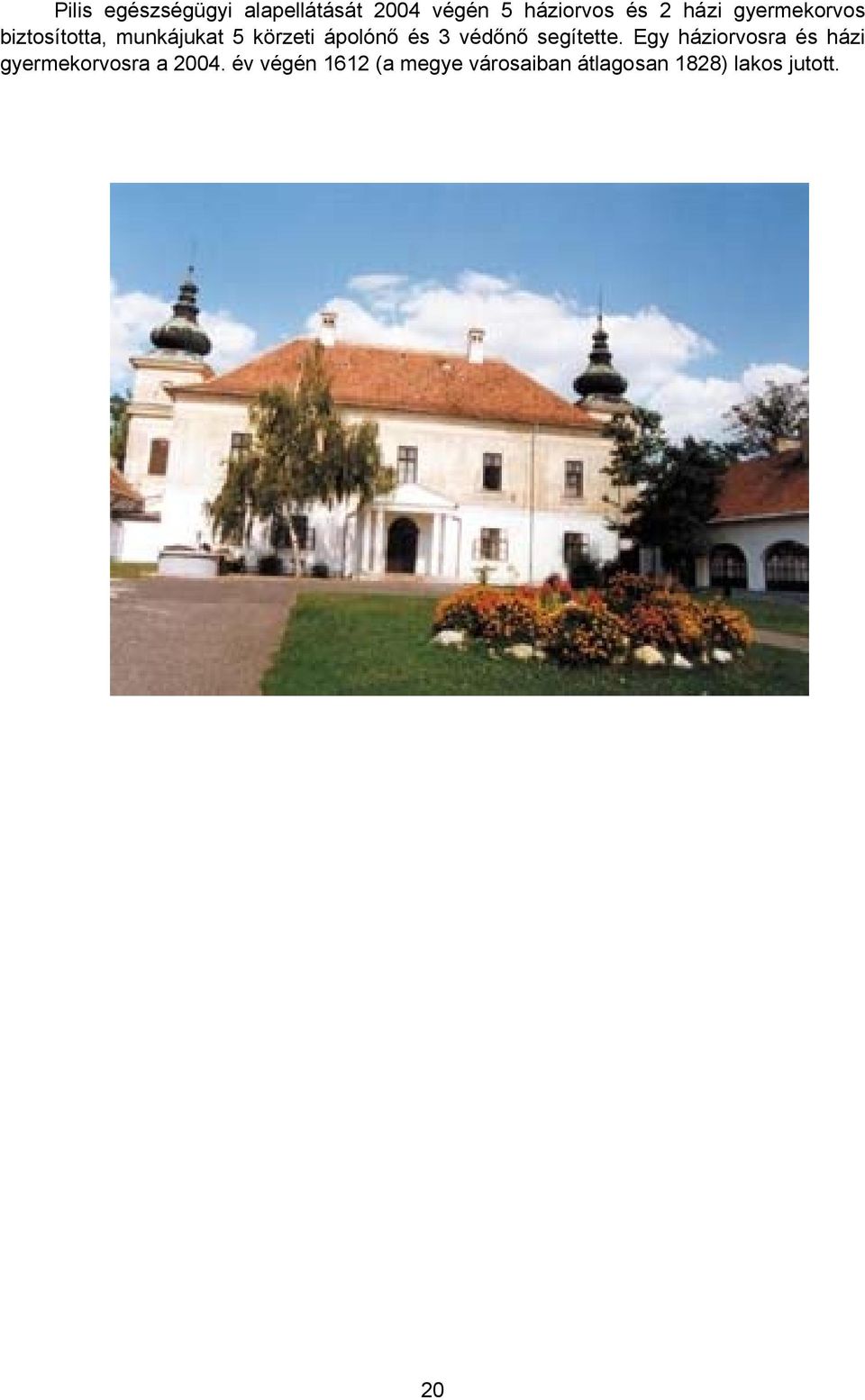3 védőnő segítette.