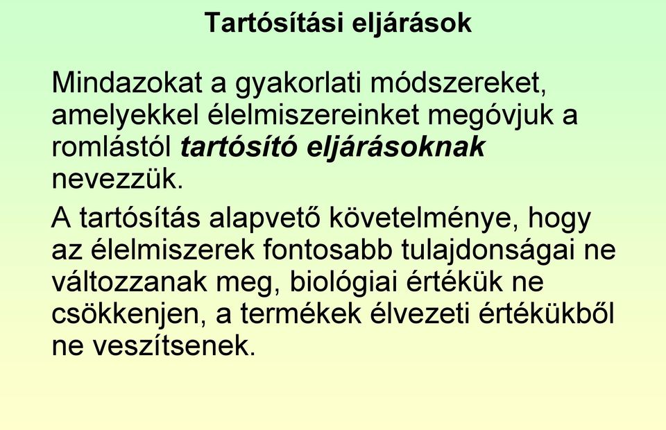 A tartósítás alapvető követelménye, hogy az élelmiszerek fontosabb tulajdonságai