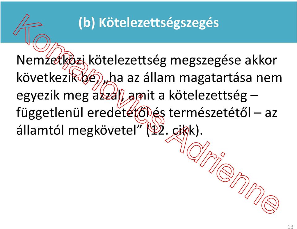 nem egyezik meg azzal, amit a kötelezettség függetlenül