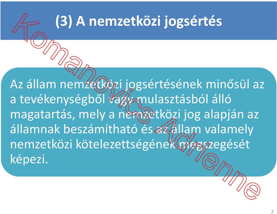 mely a nemzetközi jog alapján az államnak beszámítható és az