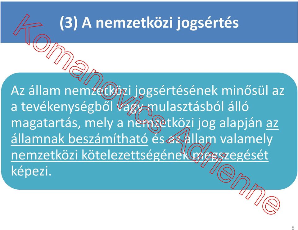 mely a nemzetközi jog alapján az államnak beszámíthatóés az