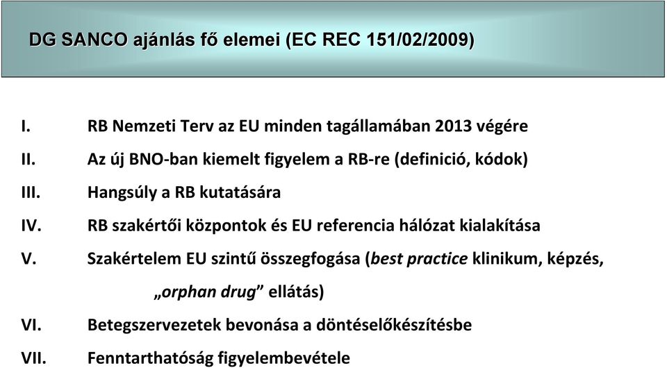 Az új BNO ban kiemelt figyelem a RB re (definició, kódok) III. Hangsúly a RB kutatására IV.