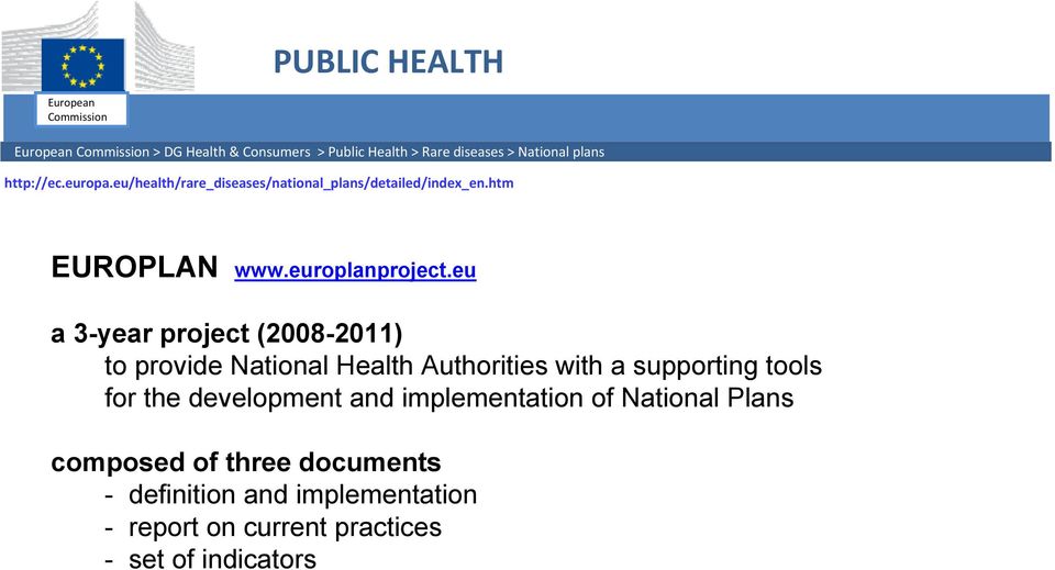 eu a 3-year project (2008-2011) to provide National Health Authorities with a supporting tools for the development and