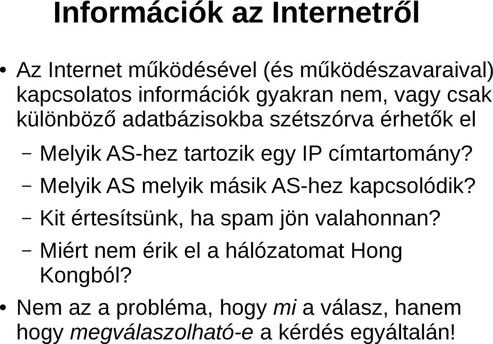 Melyik AS melyik másik AS-hez kapcsolódik? Kit értesítsünk, ha spam jön valahonnan?