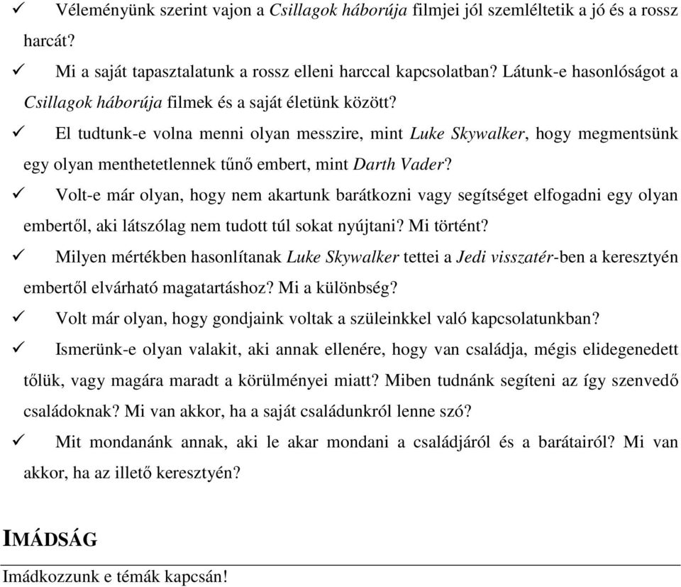 El tudtunk-e volna menni olyan messzire, mint Luke Skywalker, hogy megmentsünk egy olyan menthetetlennek tőnı embert, mint Darth Vader?