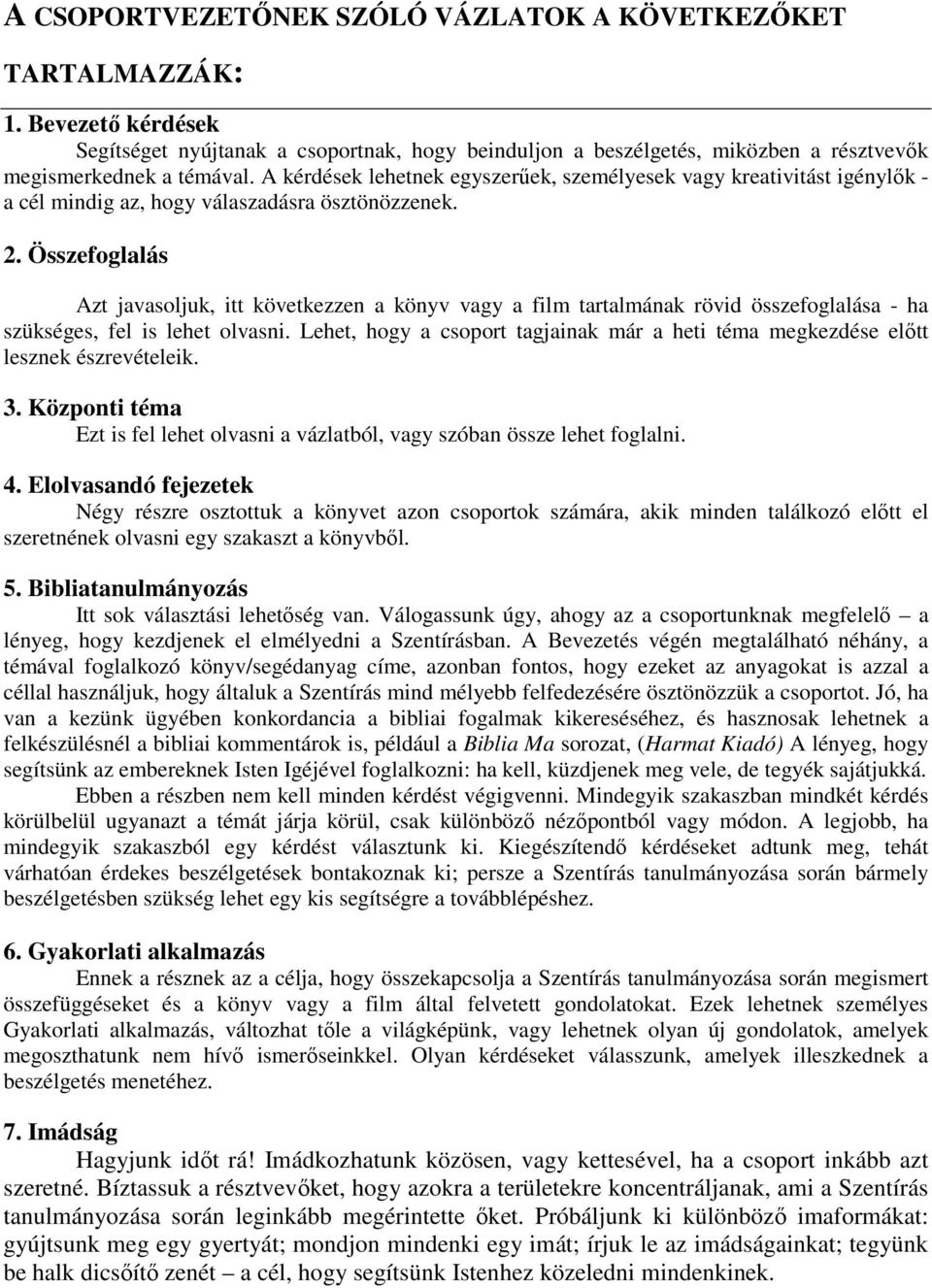 Összefoglalás Azt javasoljuk, itt következzen a könyv vagy a film tartalmának rövid összefoglalása - ha szükséges, fel is lehet olvasni.